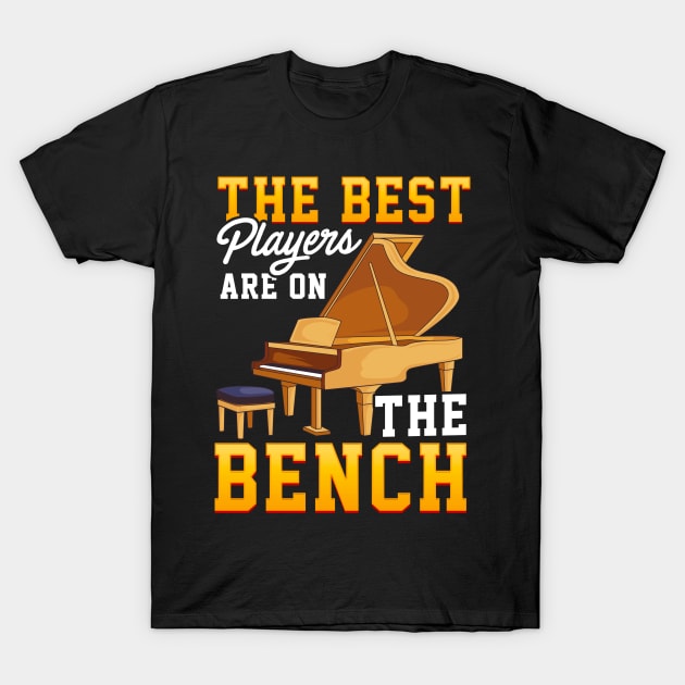 The Best Players Are On The Bench Cute Piano Pun T-Shirt by theperfectpresents